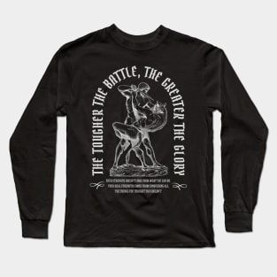 The Tougher The Battle, The Greater The Glory for dark Long Sleeve T-Shirt